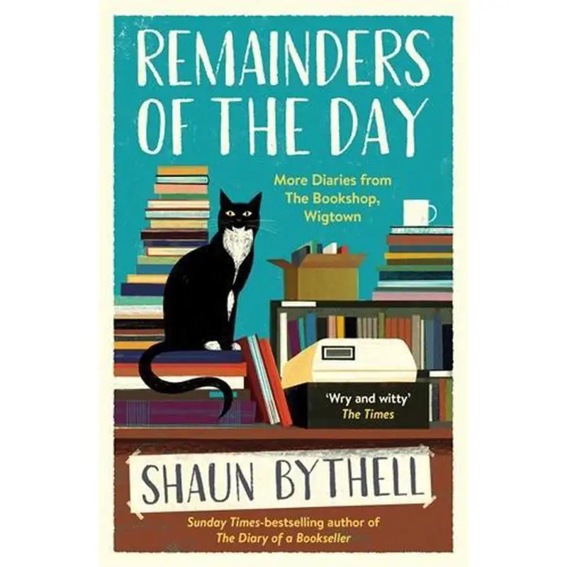 

Remainders Of The Day More Diaries From The Bookshop Wigtown Shaun Bythell Profile Books 9781800812437 Book