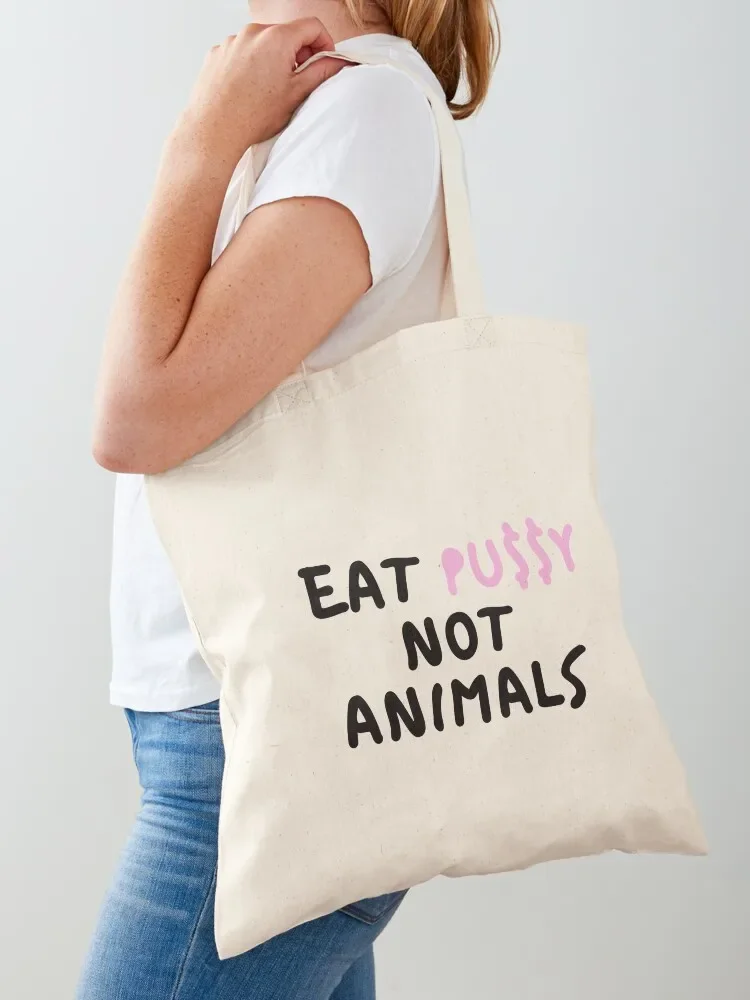 Eat pussy not animals Tote Bag Shopper sacs de shopping shopping cart bags reusable shopping bag