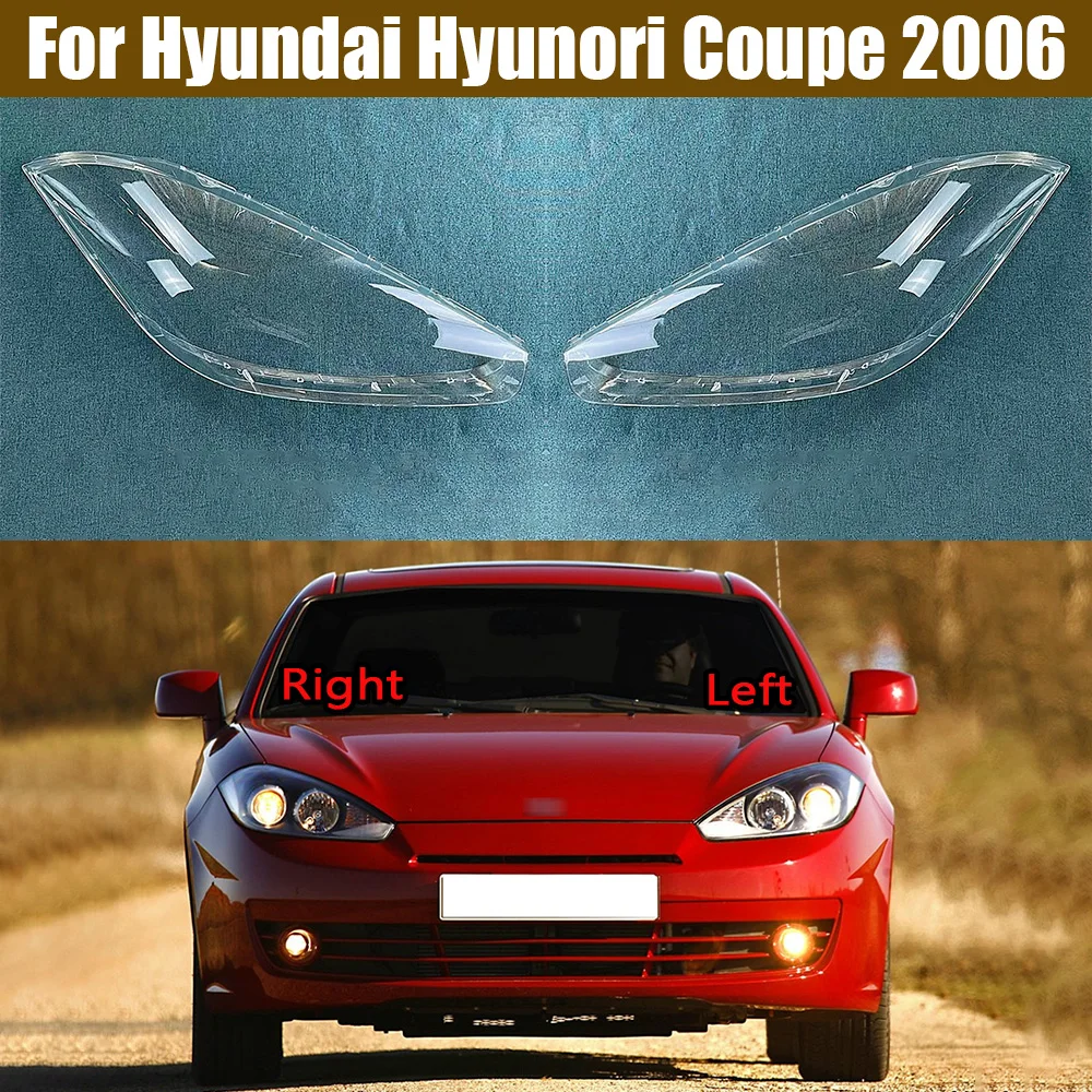 

For Hyundai Hyunori Coupe 2006 Front Headlight Cover Transparent Mask Headlamp Lamp Shell Replace Original Lampshade Plexiglass