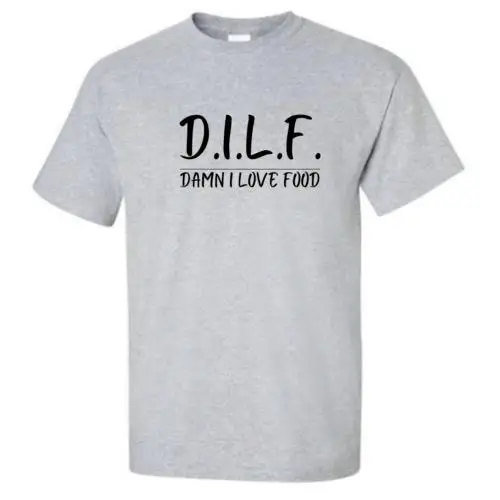 D.I.L.F - Damn I Love Food T-Shirt