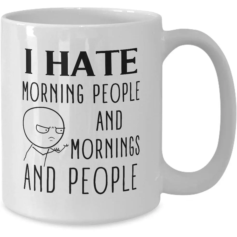 I Hate Morning People Funny Quote 11oz White Ceramic Mug Humorous Gag Gift For Introverts Coffee Tea Drinking Cup For Home Offic