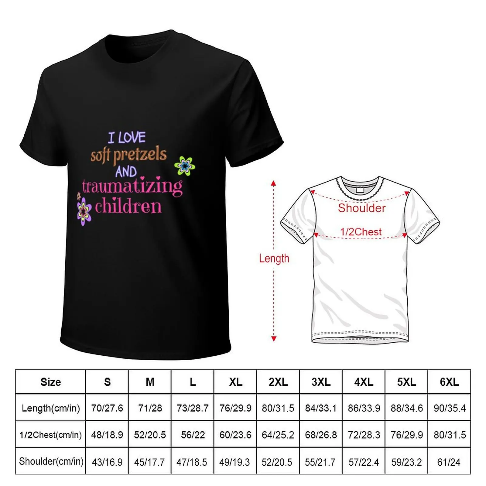 I love soft pretzels and traumatizing children T-Shirt Street Art Print Tee Shirt