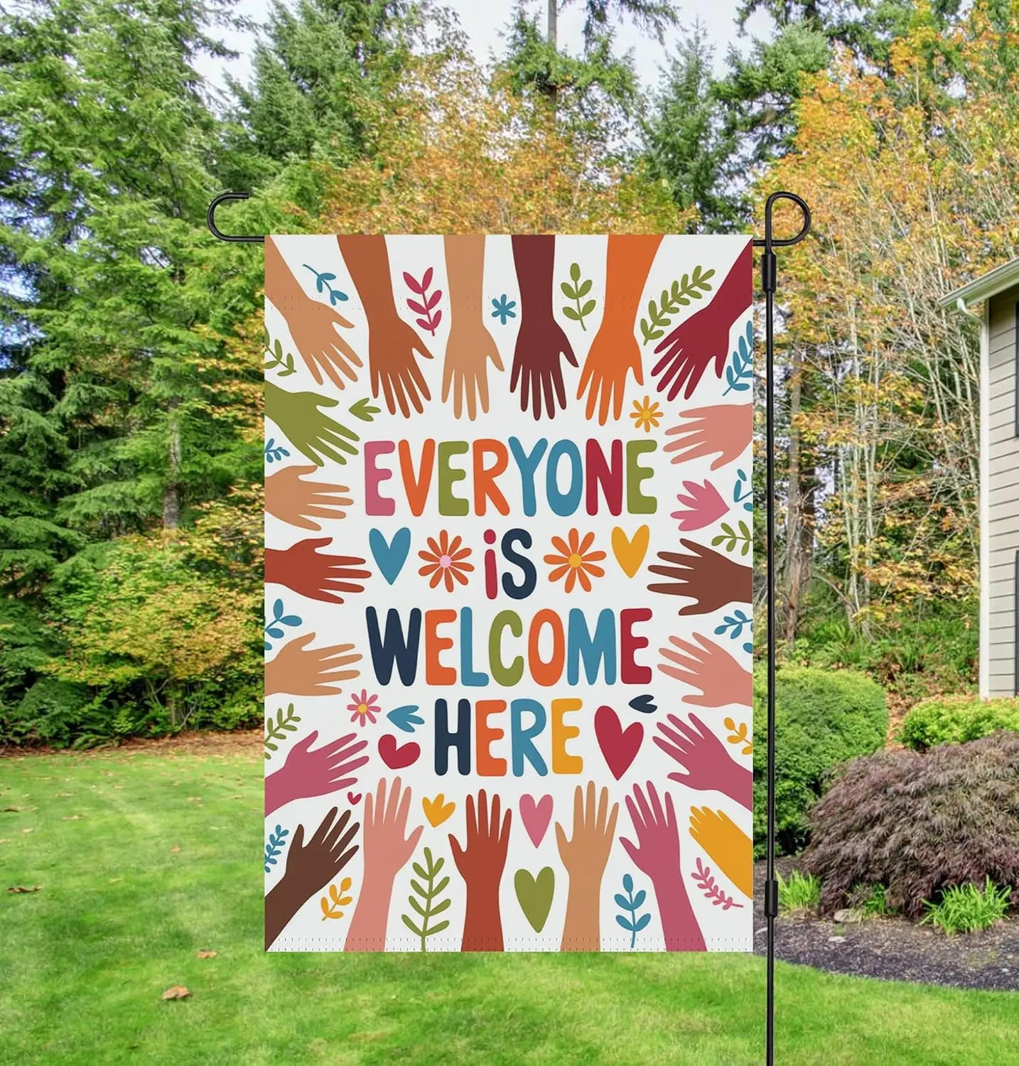 Everyone Is Welcome Here House Garden Flag - Inclusion And Equality - Equal Right - Anti Oligarchy - Human Right - Anti-Raci LLX