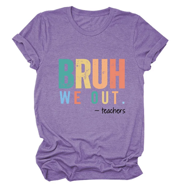 New stylish cotton personality letter casual T-shirt bruh we out teachers printed Summer Ladies vintage crew neck short sleeve