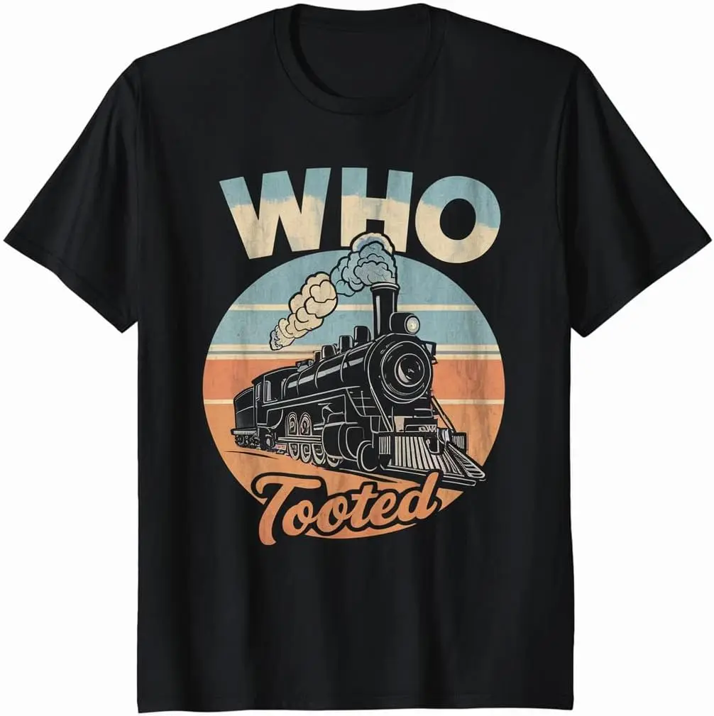 Funny Who Tooted Train Vintage Steam Engine Railway T-Shirt Anime Graphic T-shirts For Men Clothing Women Tees High Quality