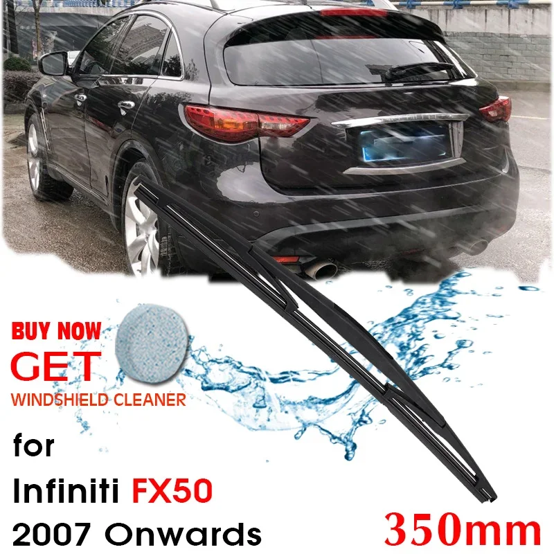 

Car Wiper blade For Infiniti FX50 Hatchback 350mm 2007 Onwards Rear Back Window Windscreen Windshield Wipers Auto Accessories