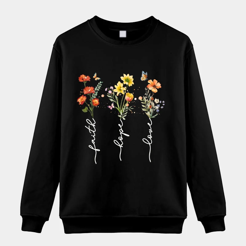 

New Faith Hope Love Flower Sweatshirt Women Men Harajuku Pullover Fashion Round Neck Sweatshirts Casual Long Sleeve Tops