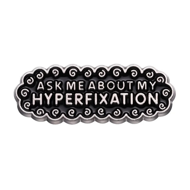 Ask Me About My Hyperfixation Enamel Pin Autistic Disorder Badge Lapel Backpack Brooches Punk Jewelry Gift for Friends Wholesale