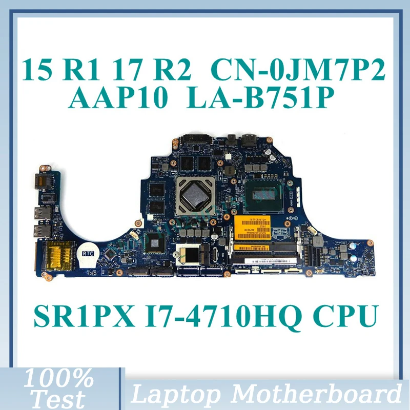 CN-0JM7P2 0JM7P2 JM7P2 With SR1PX I7-4710HQ CPU AAP10 LA-B751P For DELL 15 R1 17 R2 Laptop Motherboard 100% Full Tested Good