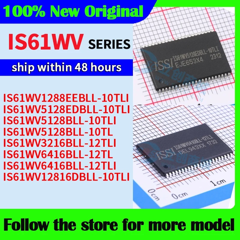 

IS61WV1288EEBLL-10TLI IS61WV5128EDBLL-10TLI IS61WV5128BLL-10TLI IS61WV3216BLL-12TLI IS61WV6416BLL-12TL IS61WV12816DBLL-10TLI