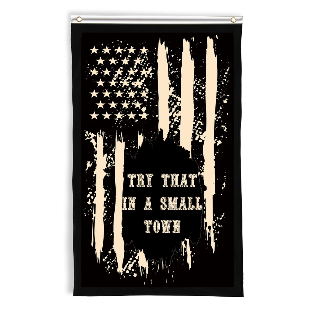 

Hanging Polyester Flags for Room Decoration, 3X5 FT, Try that in a Small Town, University Dorm,Outdoor, Parties, Gift