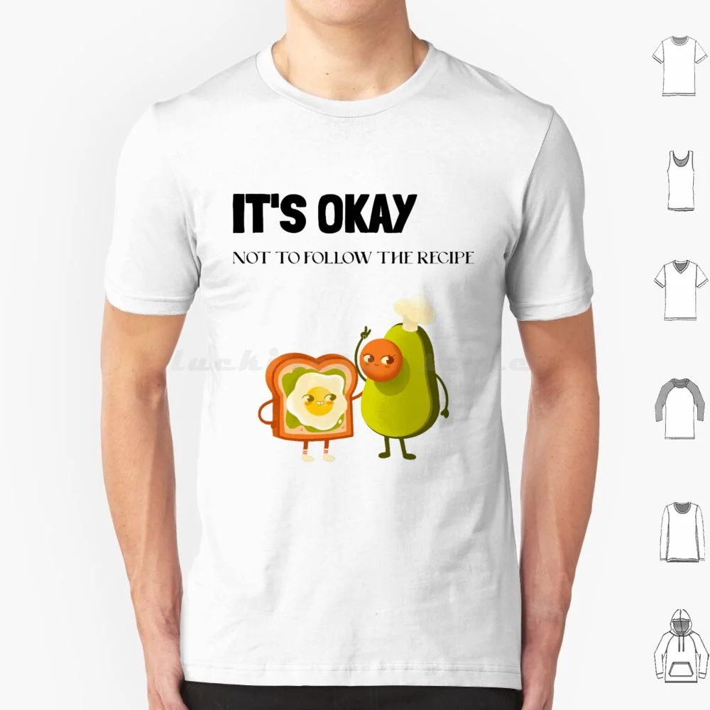 It _ S Okay Not To Follow The Recipe , Funny Food Cooking Quote , Original Willow Days T Shirt 6xl Cotton Cool Tee Cooking Kays