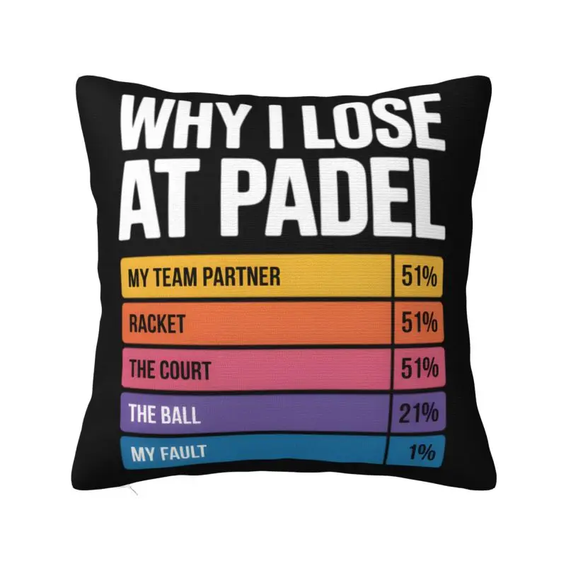 Padel Why I Lose At Padel Tennis Throw Pillow Case Home Decor 3D Print Sofa Cushion Cover Polyester Soft Pillowcase Dakimakura
