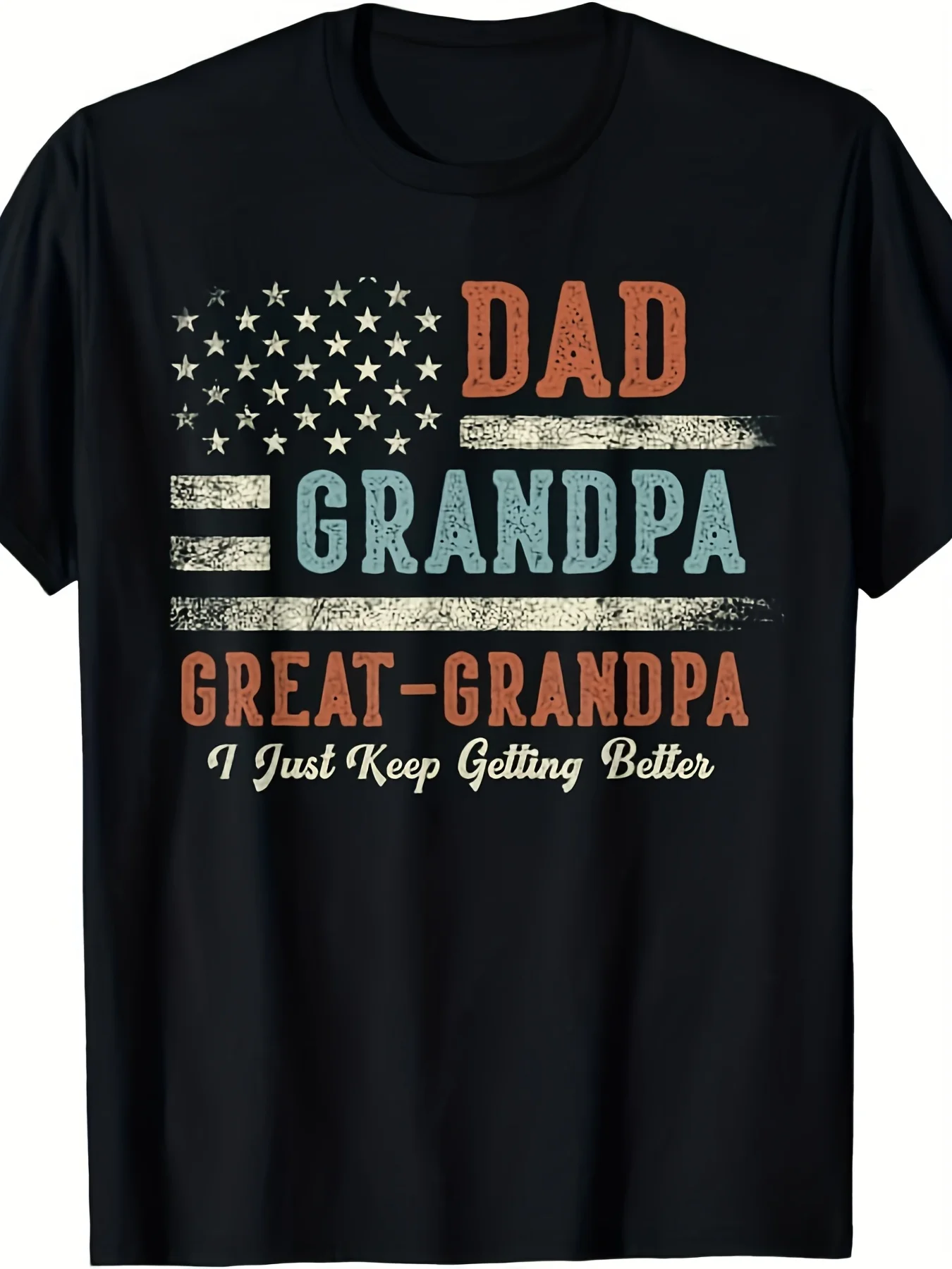 Dad Grandpa Great Grandpa I Just Keep Getting Better T-ShirtSame Style for Men and Women 2025 Summer Short-sleeved Printed T-shirt Pure 220G