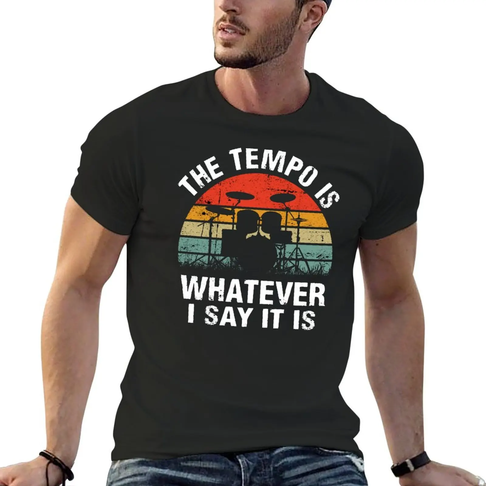 

The tempo is whatever I say It is funny drummer gift for musician T-Shirt oversized boys whites mens graphic t-shirts anime