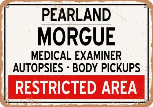 Metal Sign - Morgue of Pearland for Halloween  - Vintage Rusty Look