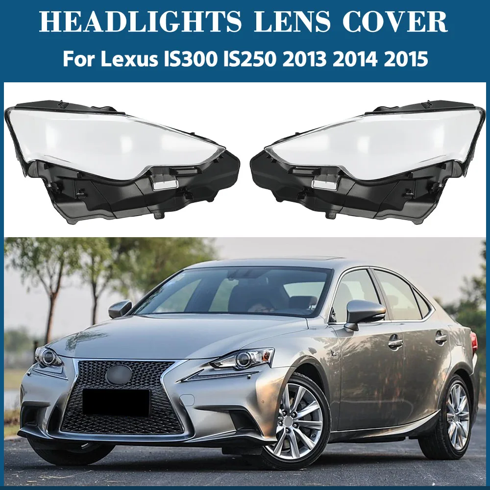 

For Lexus IS300 IS250 2013 2014 2015 Headlamp Lamp Shell Headlight Cover Transparent Lens Plexiglass Replace Original Lampshade