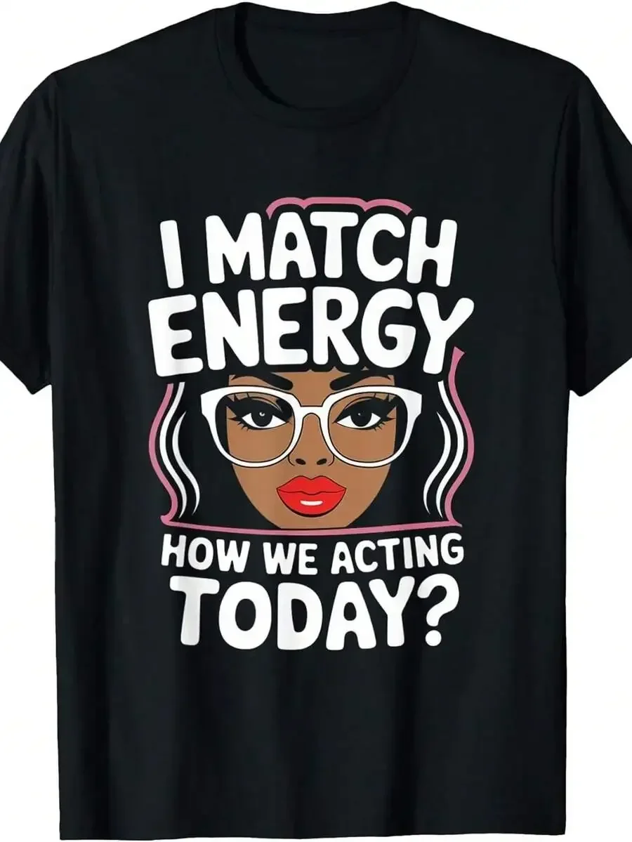 Camiseta de talla grande, I Match Energy How We Acting Today, camiseta con sabor a sarcasmo y vibraciones divertidas, camiseta para mujer, talla grande, cuello redondo, negro, Machin