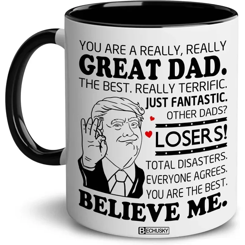 Dad Gifts Mug,Trump Dad Fathers Day Mug,You Are A Really Really Great Dad Coffee Mug,For Daddy Birthday Gift,out of The Box!