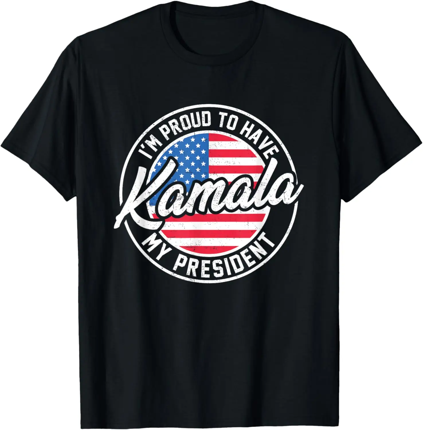

I'm Proud To Have Kamala Harris My President Election 2024 T-Shirt