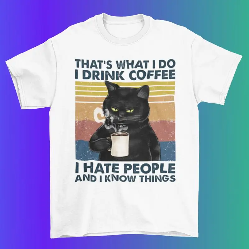 I Drink Coffee Hate People And Know Things Cat T shirt 100 Premium Cotton