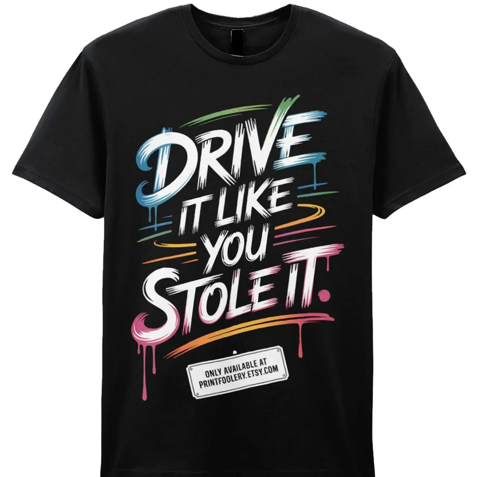 Drive It Like You Stole T Shirt Rebel Humor vintage Washed fashion graphic Versatile streetwear Unisex Soft Stretched