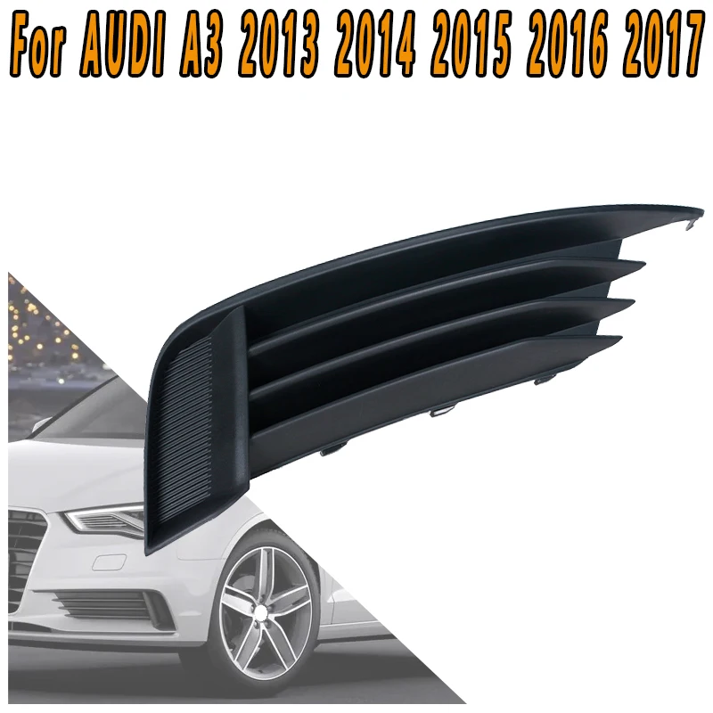 

For AUDI A3 2013 2014 2015 2016 2017 Car Front Bumper Fog Lamp Grills Trim Cover Accessories 8V5807681 8V5807682
