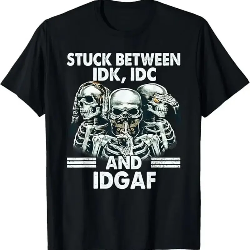 Stuck Between Idk Idc And Idgaf Skeleton T Shirt