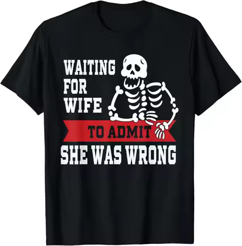 Waiting for Wife To Admit She Was Wrong Shirt Funny Husband T-Shirt Womes T Shirts