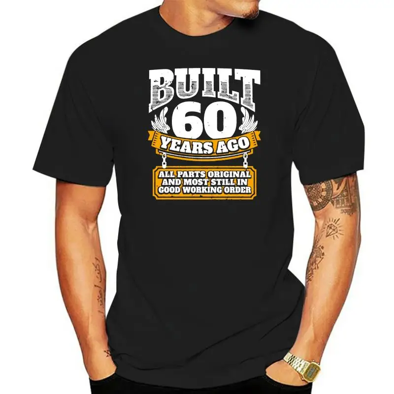 60th Birthday Gift Idea Built 60 Years Ago T Shirt Over Size 5xl Summer Style Clothes Tee Shirt Fashion Personalized Shirt