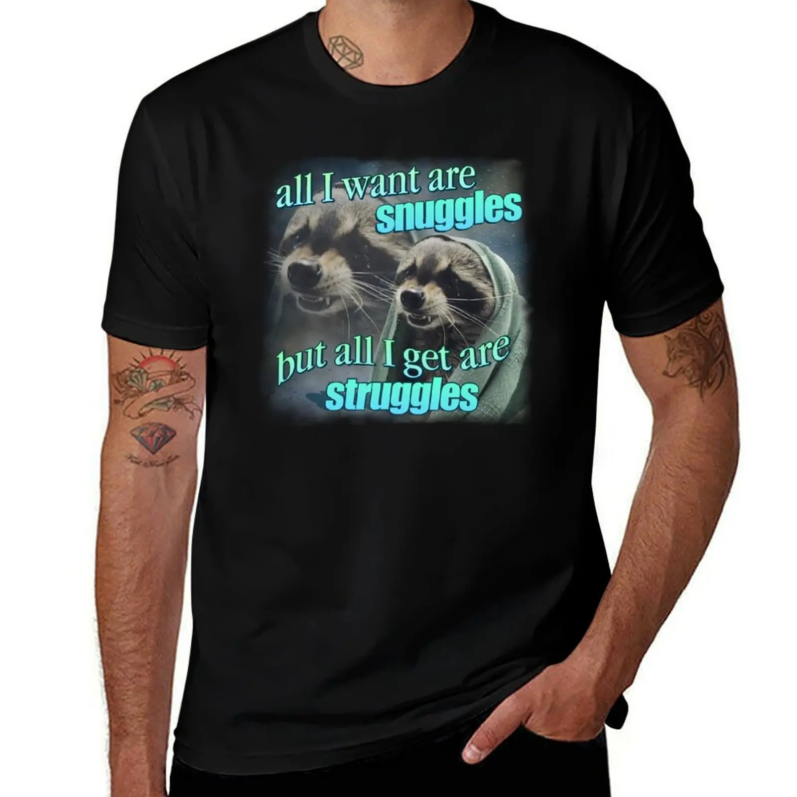 All I want are snuggles but all I get are struggles raccoon word art meme T-Shirt