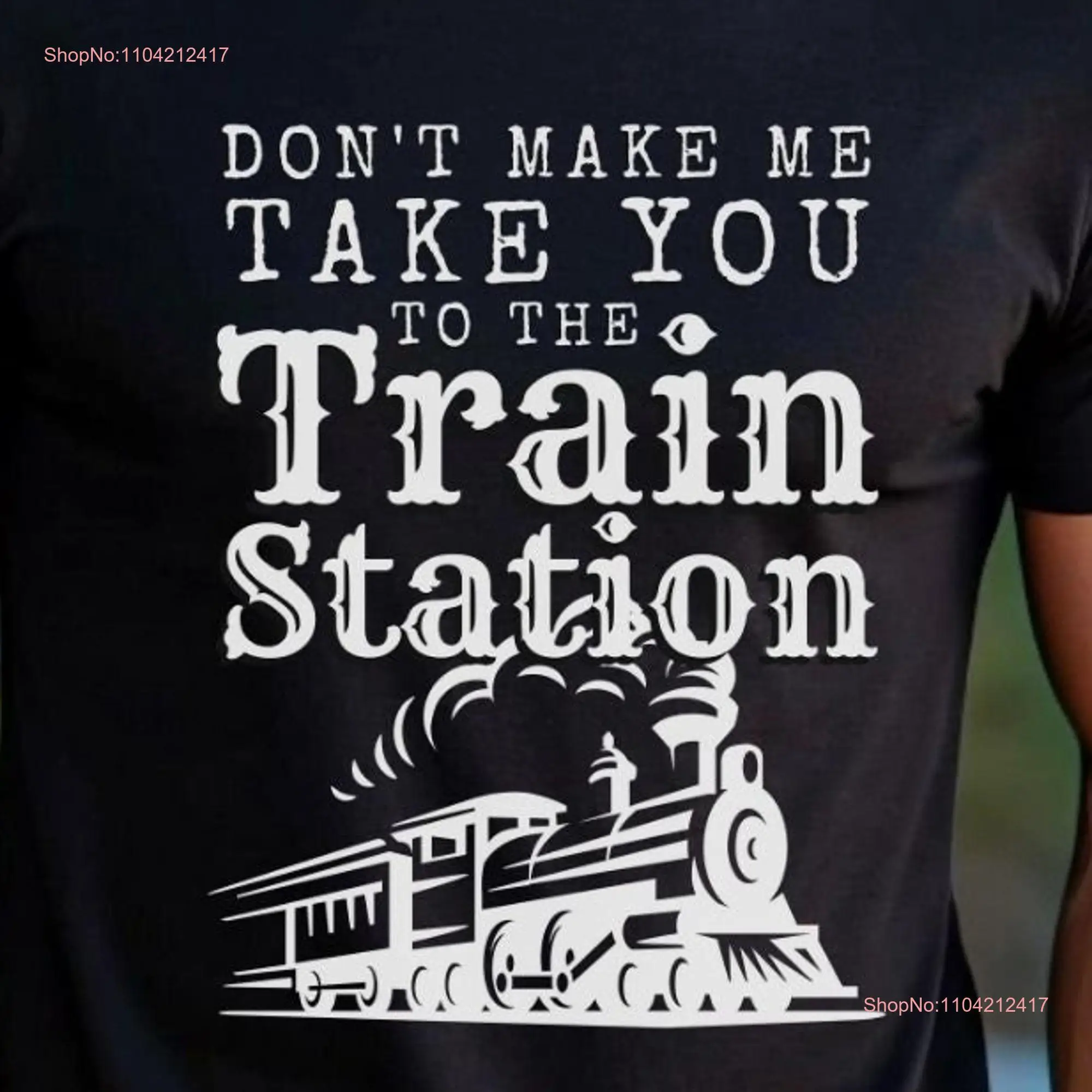 T shirt Don't make me take you to the Train Station  Soft Crewneck Top Crew Neck Sarcasm Funny long or short sleeves