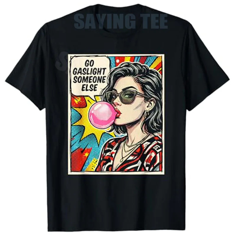 Camiseta con Frase Sarcástica y Divertida 'Go Gaslight Someone Else', Estilo Pop Art, Moda Y2K para Mujer, Camiseta con Citas Originales, Ropa Novedosa