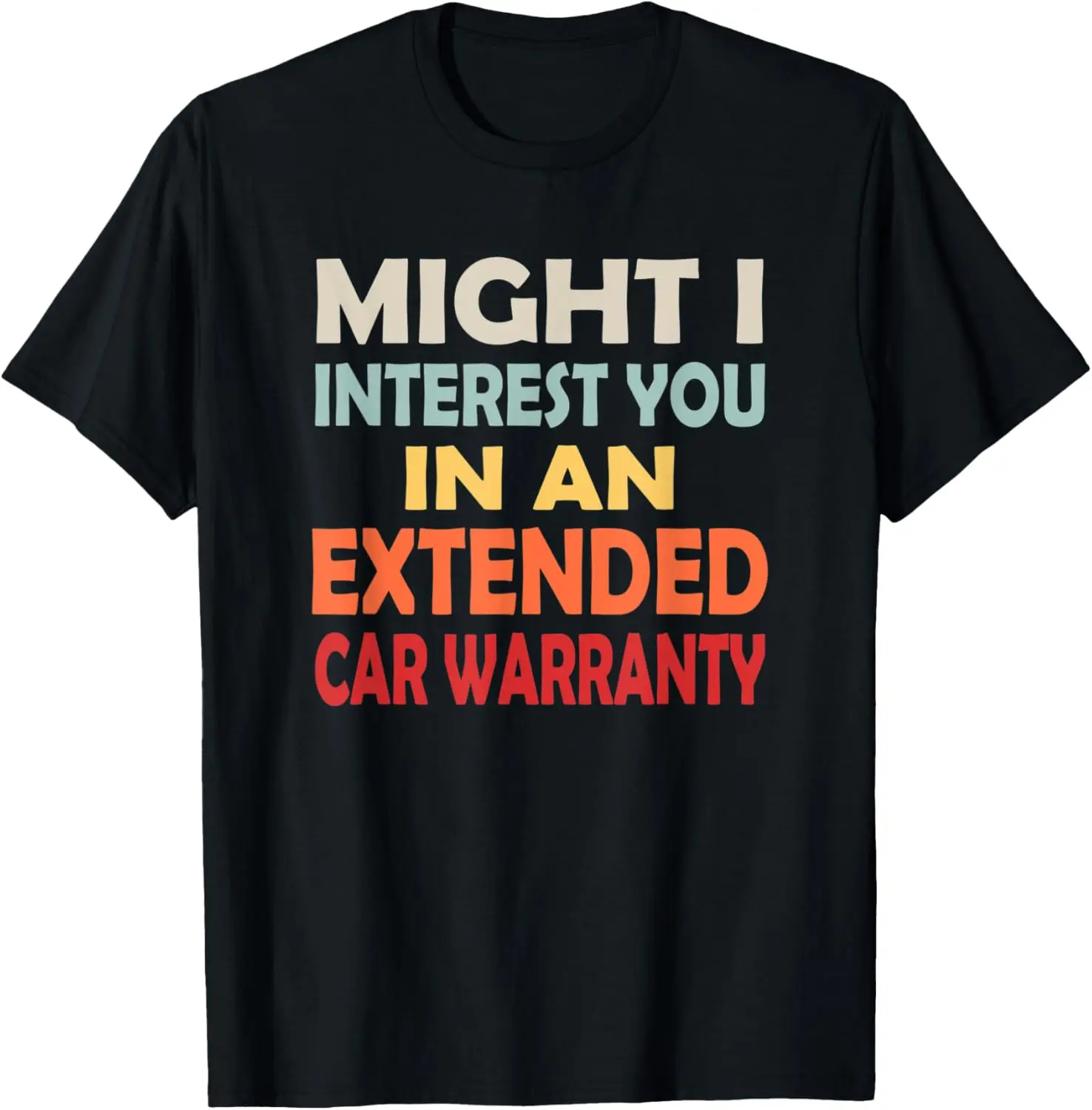 Might I Interest You In An Extended Car Warranty - Retro T-Shirt