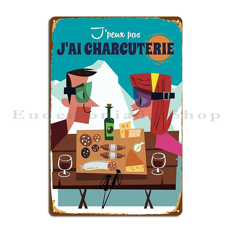 Je Peux Pas J Ai Charcuterie Poster Metal Sign Design Create Kitchen Home Iron Tin Sign Poster