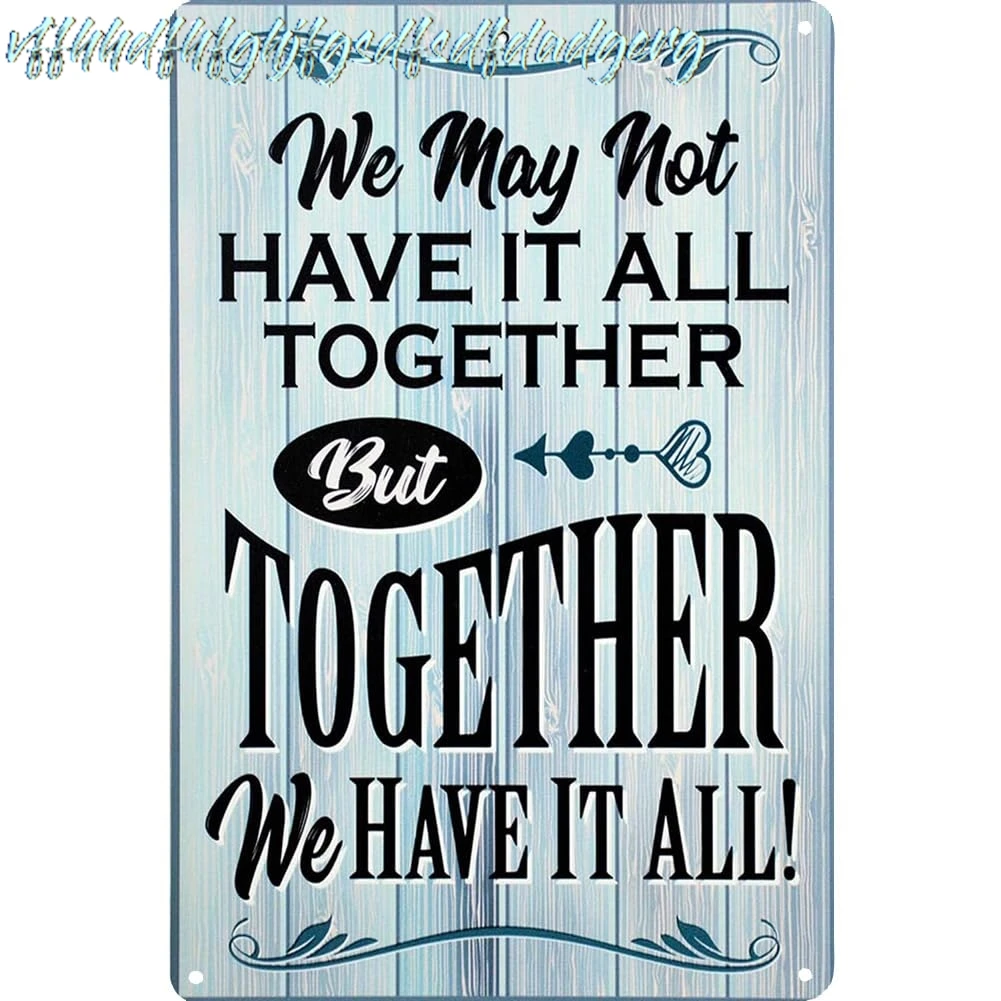 Family Sign Metal Sign We May Not Have It All Together But Together We Have It All Metal Sign Home Wall Decor 8x12inch(Q04) sign