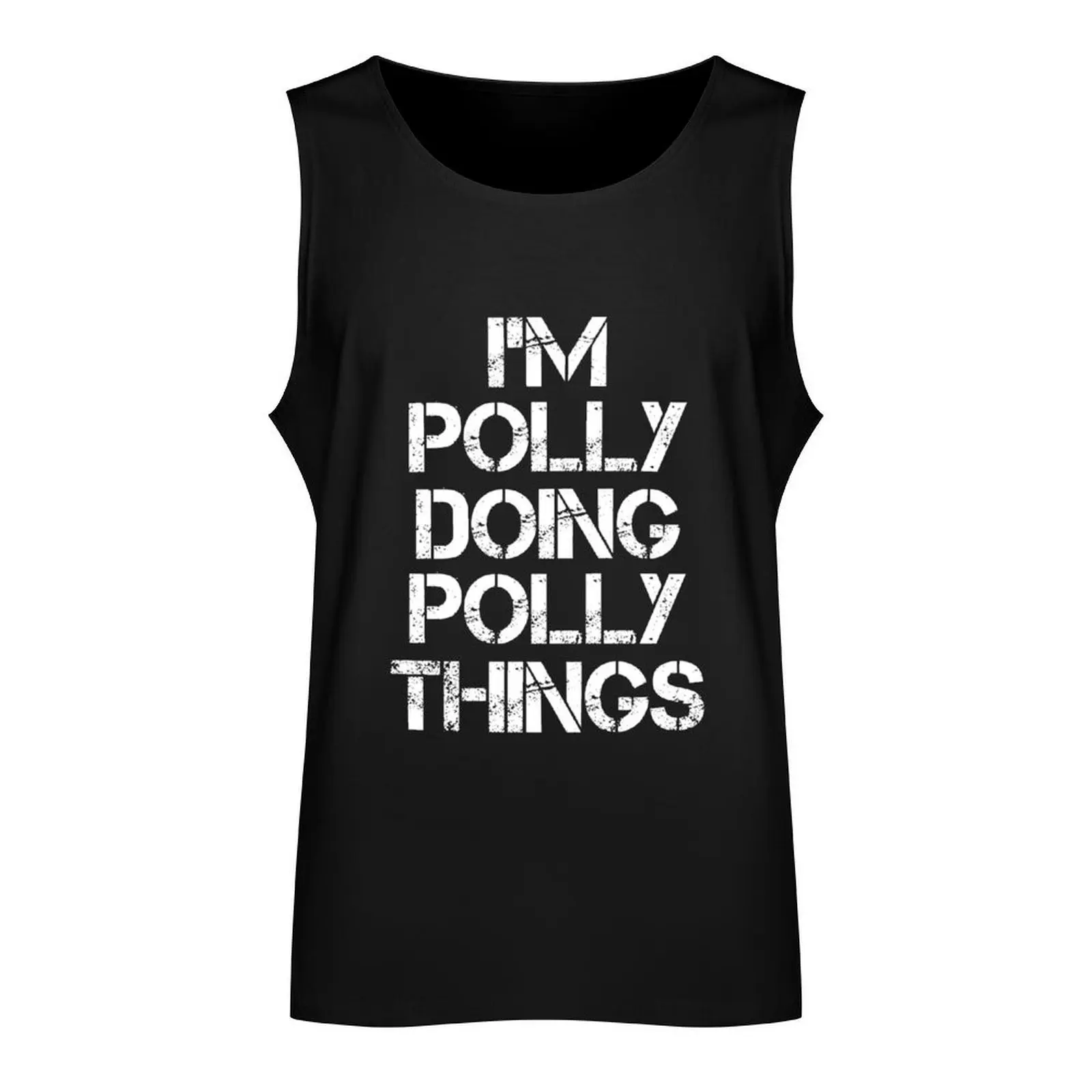 Polly Name T Shirt - I'm Polly Doing Polly Things Name Gift Item Tee Tank Top Sleeveless men Sports clothing