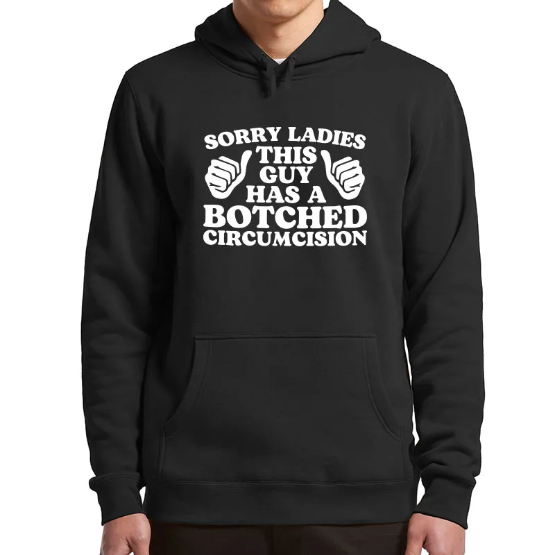 

Sorry Ladies This Guy Has A Botched Circumcision Hoodies Funny Jokes Weird Gift Men Clothing Casual Soft Y2k Hooded Sweatshirt