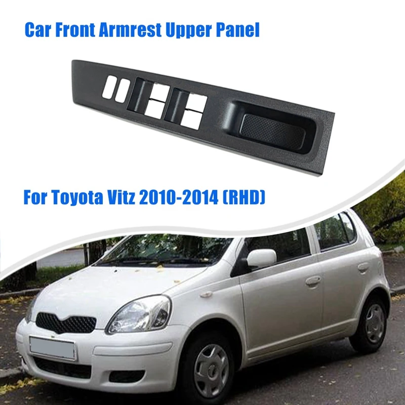 For Toyota Vitz 2010-2014 (RHD)Car Front Armrest Upper Panel RH 74231-52630-C0 Replacement Accessories