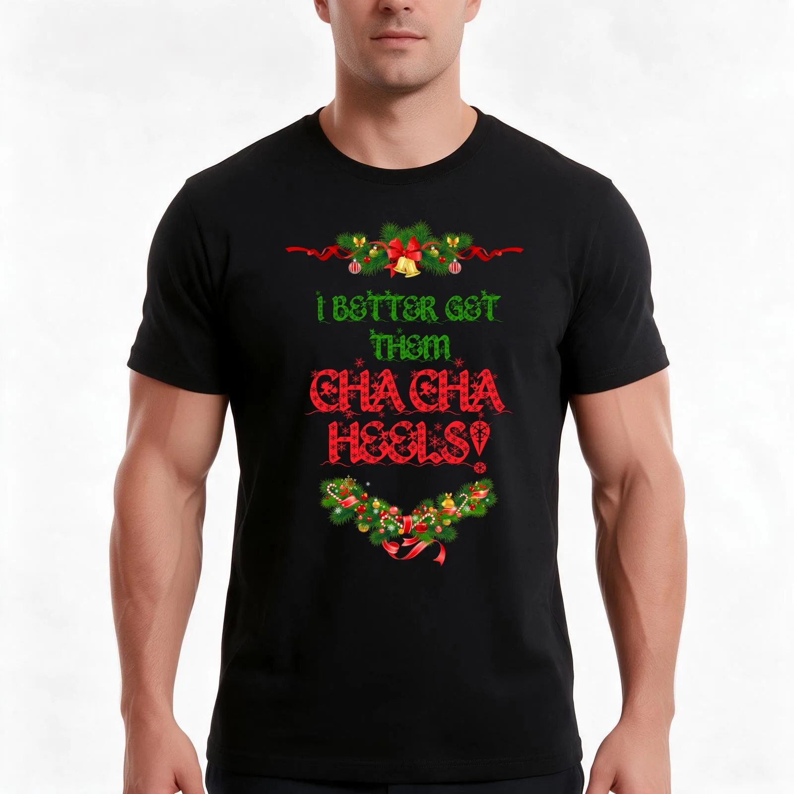 I Better Get Them Cha Cha Heels Christmas T-Shirt, Summer Casual Cotton Tee, Oversized Streetwear Tops, Vintage Graphic Print