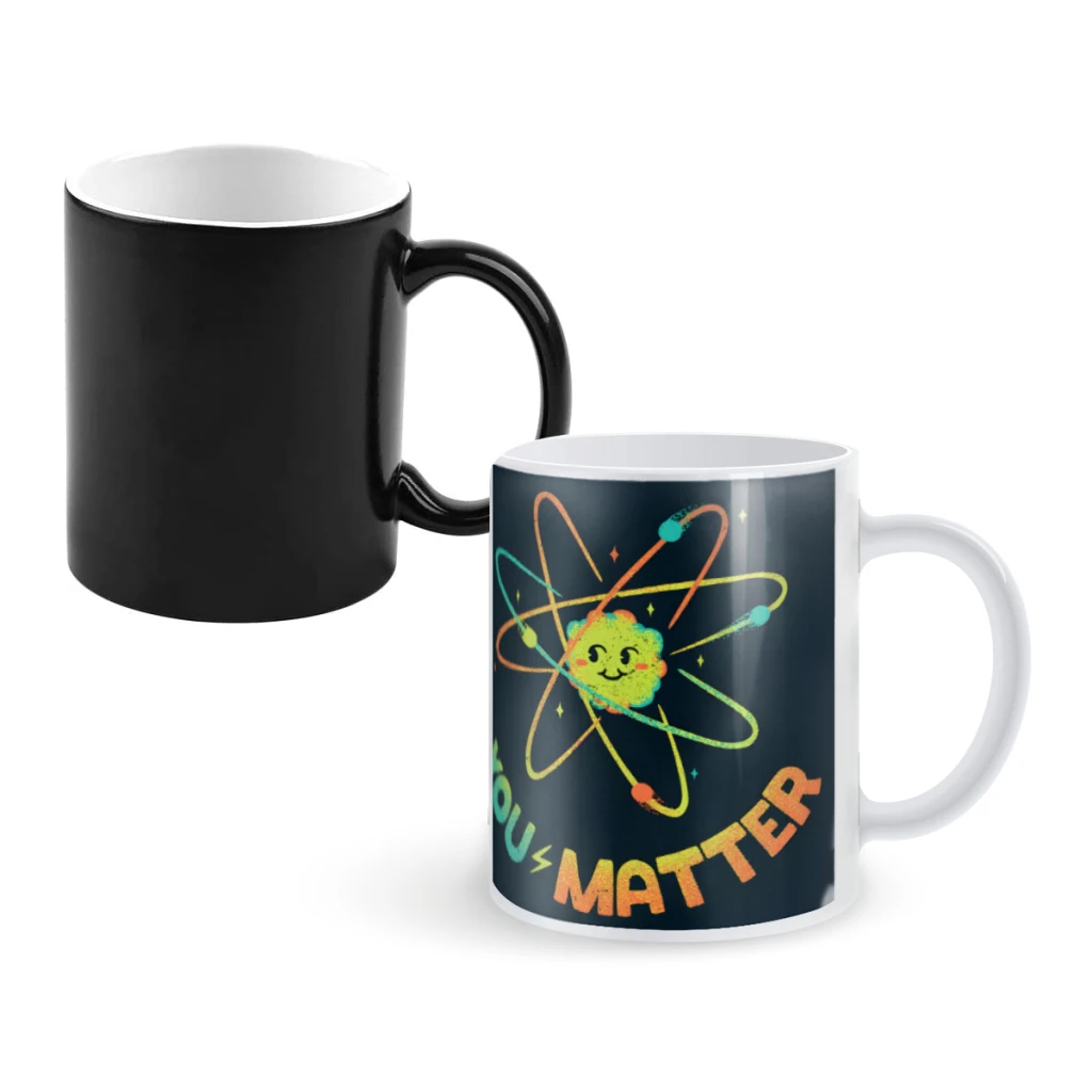 

You Matter Atom ScienceCoffee Mugs And Mug Creative Color Change Tea Cup Ceramic Milk Cups Novelty Gifts
