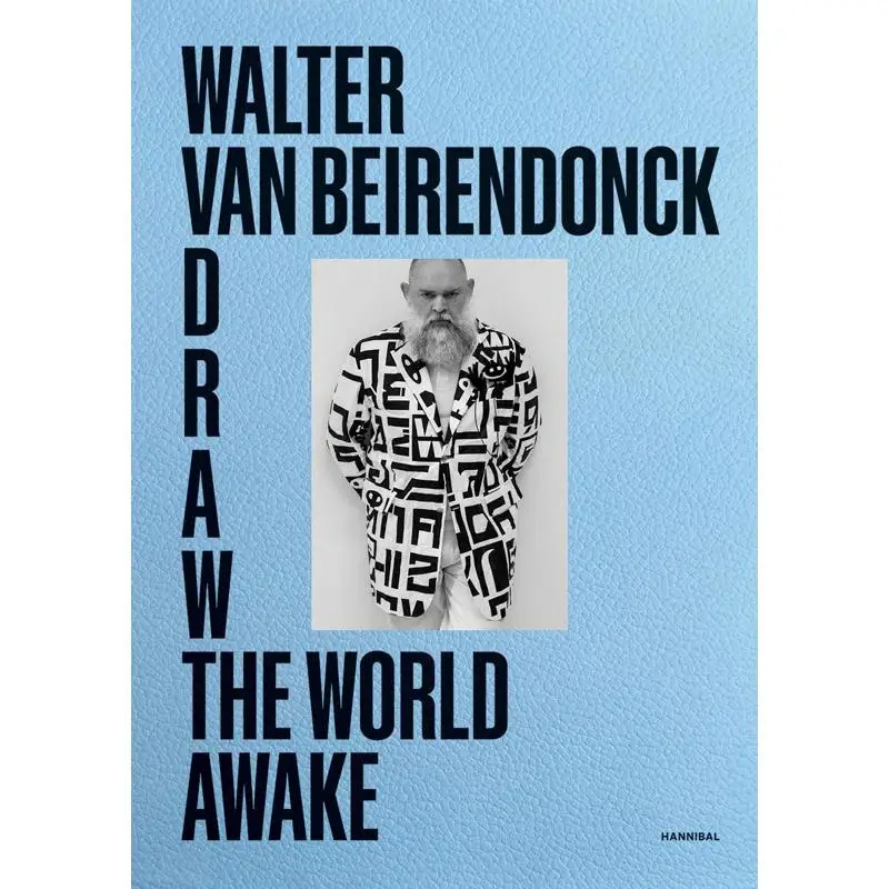 Draw The World Awake  Walter Van Beirendonck Walter Van Beirendonck Hannibal 9789464941364 Book