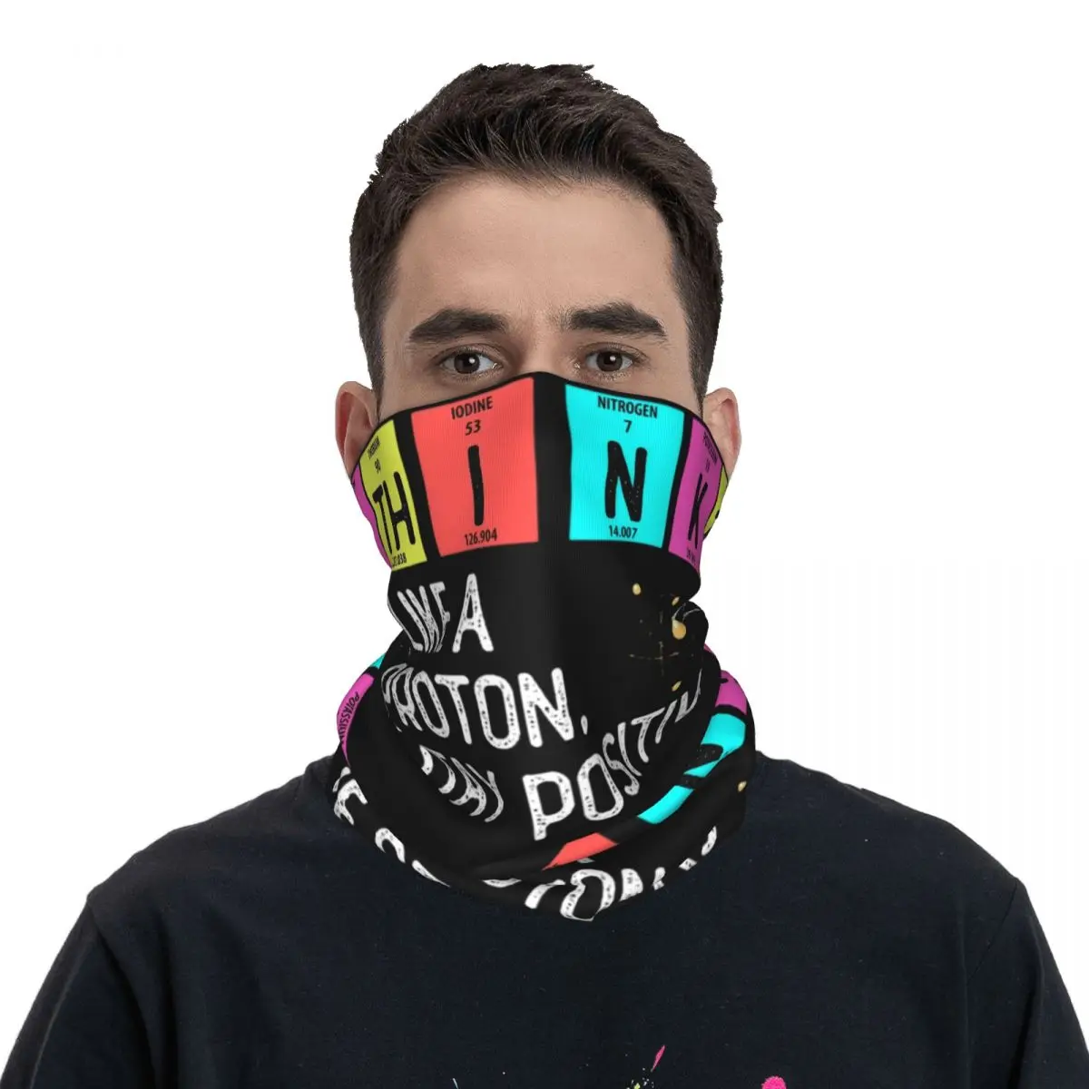 Think Like A Proton Stay Positive Merch Bandana Neck Gaiter Wrap Scarf Multifunctional Running Headband Unisex Windproof