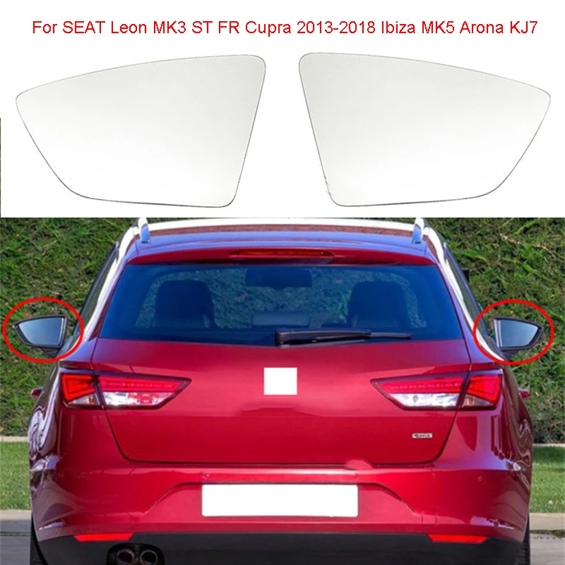 

Auto Left Right Heated Wing Rear Mirror Glass For SEAT Leon MK3 ST FR Cupra 2013-2018 Ibiza MK5 Arona KJ7 5F0857521A 5F0857522A