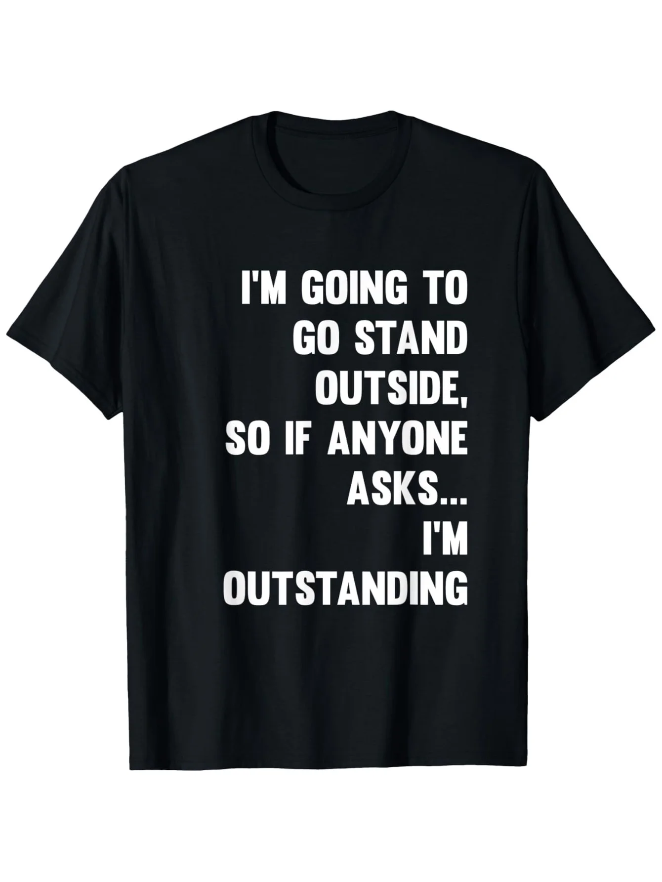 

I'm going to stand outside satirical geek jokes nerd pranks T-shirt, suitable for unisex personality casual crew neck outdoor