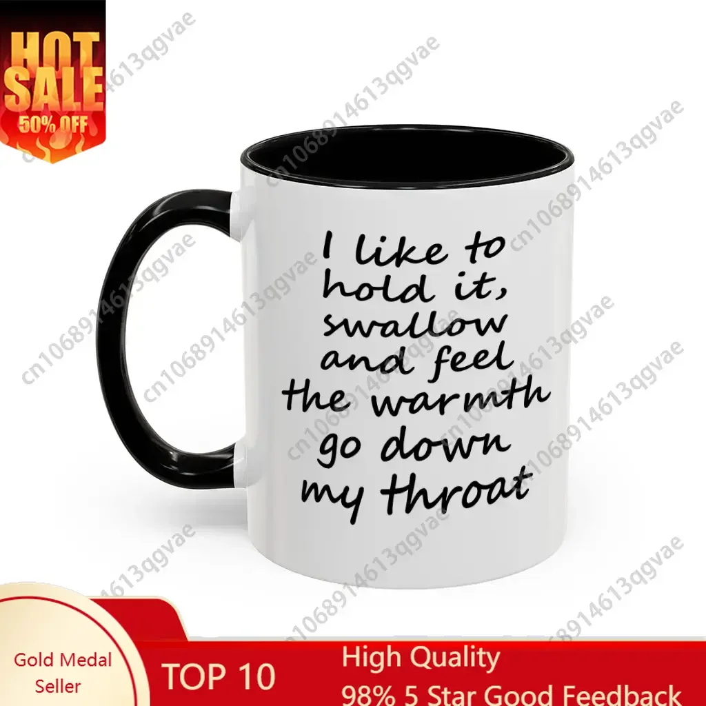 

I Like To Hold It and Swallow Funny Coffee Sipping Joke Mug 11 Oz Ceramic Mugs Water Drinking Tee Juice Cups