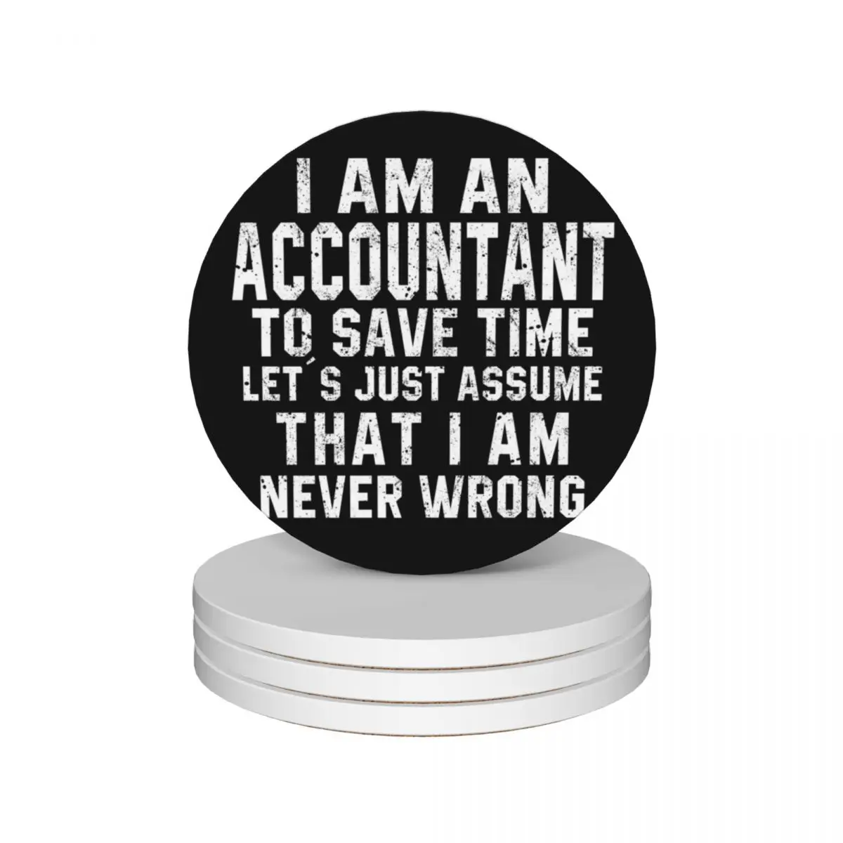 

I'm An Accountant To Save Time Let's Just Assume That I'm Never Wrong Ceramic Coasters (Set of 4) cute kitchen supplies Coasters