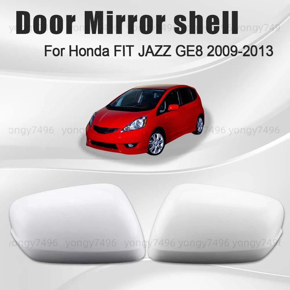 

Replace Protective Cover White DoorMirror Shell For Honda FIT JAZZ GE8 2009 2010 2011 2012 2013 Car Rearview Accessories