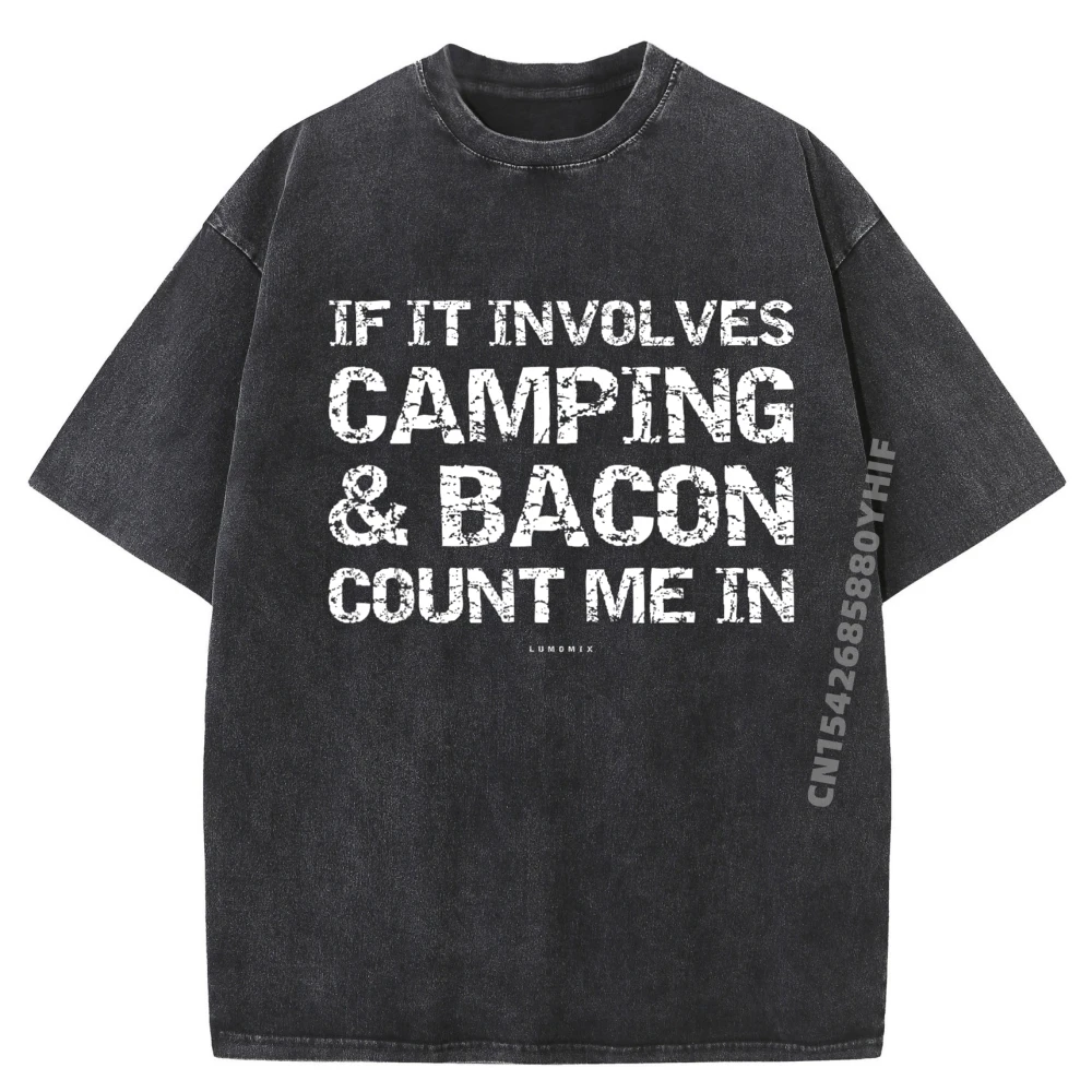 

Забавные рубашки для кемпинга - If Involves Camping Bacon Count Me Забавные рубашки Студенческие мужские подарки Футболка с вымытым принтом