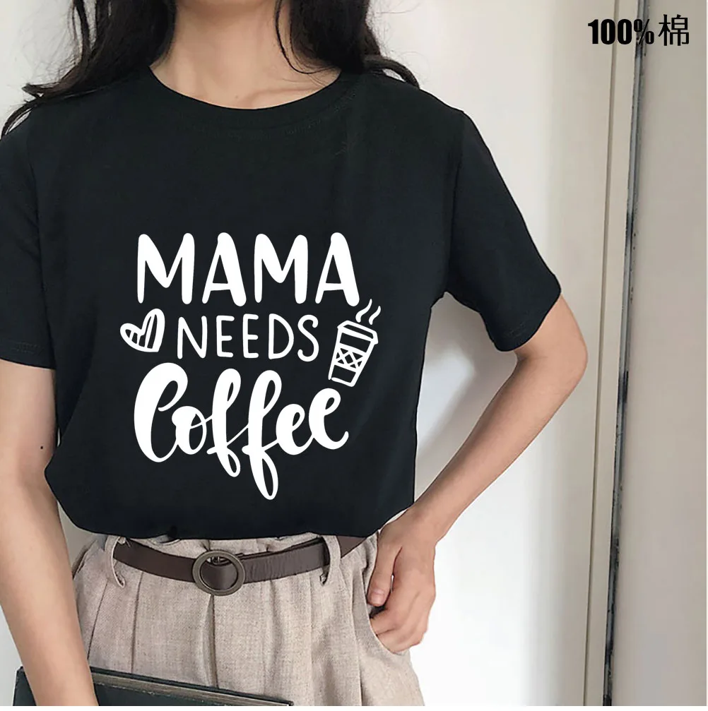 Mama needs coffee Print T-shirts Women Summer 2022 Graphic Tees Funny Shirts For woman tshirts Loose Crew Neck Harajuku Tops